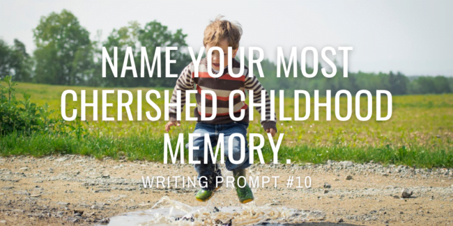 Name your most cherished childhood memory.