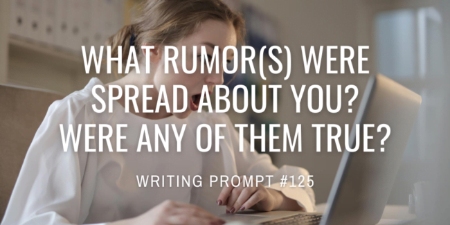 What rumor(s) were spread about you? Were any of them true?