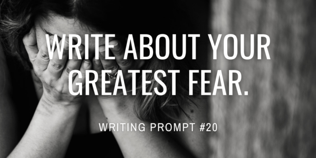Write about your greatest fear.