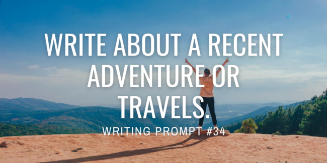 Write about a recent adventure or travels.