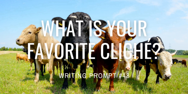 What is your favorite clichÃ©?