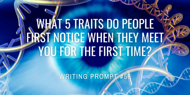 What 5 traits do people first notice when they meet you for the first time?
