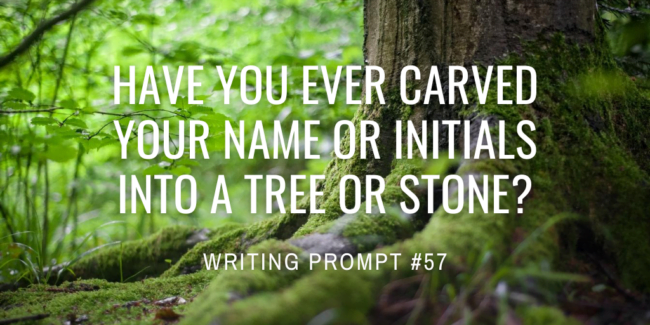 Have you ever carved your name or initials into a tree or stone?