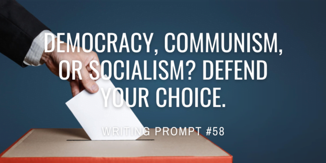 Democracy, communism, or socialism? Defend your choice.