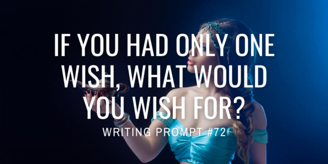 If you had only one wish, what would you wish for?