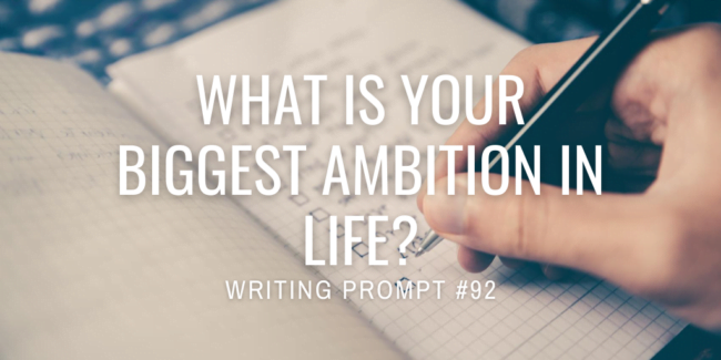 What is your biggest ambition in life?